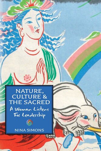 Nature, Culture, and the Sacred: A Woman Listens For Leadership