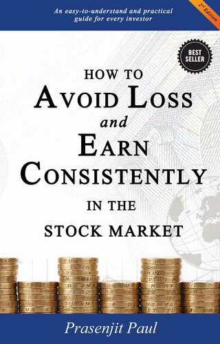 How to Avoid Loss and Earn Consistently in the Stock Market: An Easy-To-Understand and Practical Guide for Every Investor