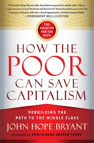 How the Poor Can Save Capitalism ; Rebuilding the Path to the Middle Class