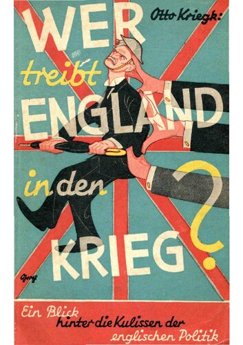 Otto Kriegk - Wer treibt England in den Krieg (1939, 142 S., Scan)