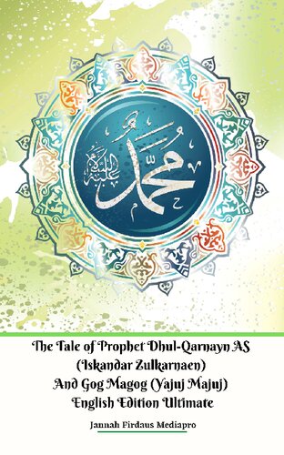 The Tale of Prophet Dhul-Qarnayn AS (Iskandar Zulkarnaen) And Gog Magog (Yajuj Majuj) English Edition Ultimate