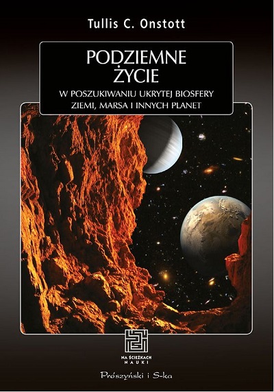 Podziemne życie. W poszukiwaniu ukrytej biosfery Ziemi, Marsa i innych planet