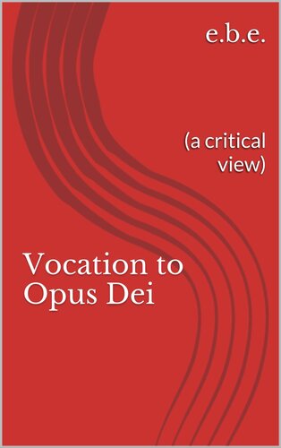 Vocation to Opus Dei: (a critical view)