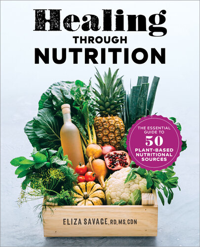 Healing through Nutrition: The Essential Guide to 50 Plant-Based Nutritional Sources