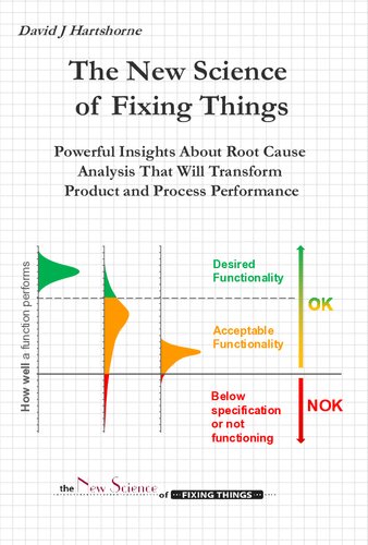 The New Science of Fixing Things: Powerful Insights about Root Cause Analysis That Will Transform Product and Process Performance