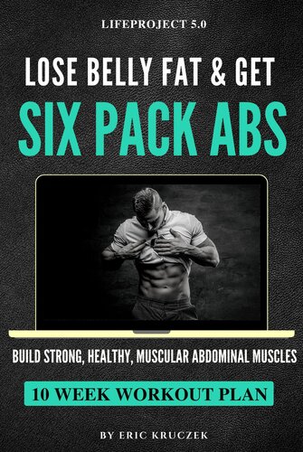 Lose Belly Fat & Get Six Pack ABS: Build Strong, Healthy, Muscular Abdominal Muscles | Meal/Food/Nutrition Plan & Workout/Training/Exercise Program. |