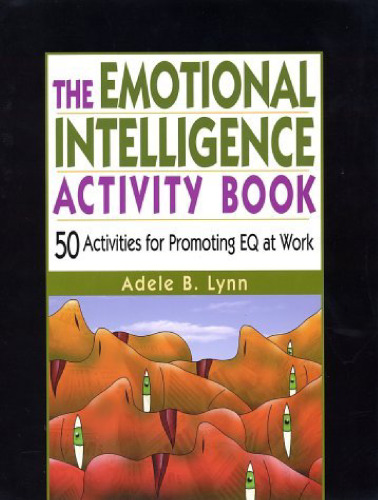 The Emotional Intelligence Activity Book: 50 Activities for Promoting EQ at Work