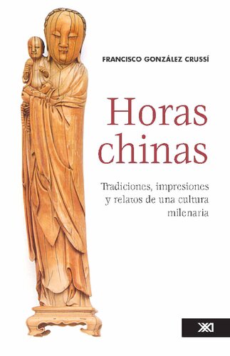 Horas chinas: tradiciones, impresiones y relatos de una cultura milenaria