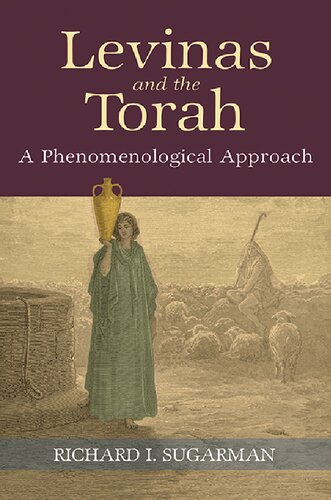 Levinas and the Torah: A Phenomenological Approach (SUNY series in Contemporary Jewish Thought)