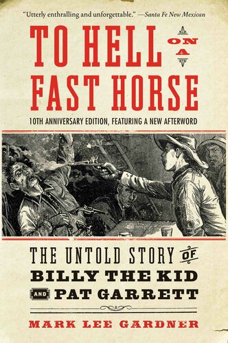 To Hell on a Fast Horse: The True Story of Billy the Kid and Pat Garrett