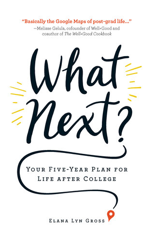 What Next? Your Five-Year Plan for Life after College