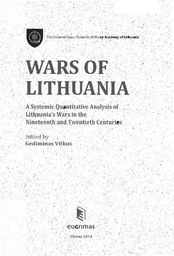 Wars of Lithuania : a systemic quantitative analysis of Lithuania's wars in the nineteenth and twentieth centuries