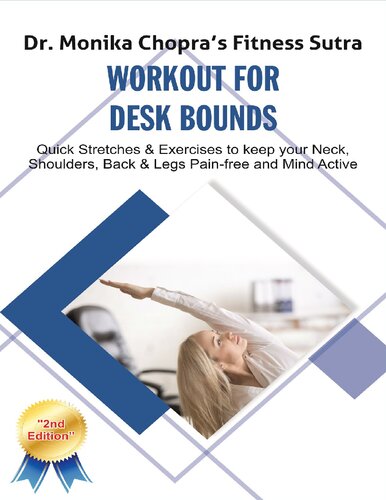 Workout for Desk Bounds: Quick Stretches & Exercises to keep your Neck, Shoulders, Back & Legs Pain-free and Mind Active