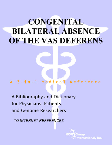 Congenital Bilateral Absence of the Vas Deferens - A Bibliography and Dictionary for Physicians, Patients, and Genome Researchers