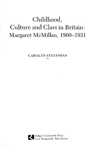 Childhood, Culture and Class in Britain: Margaret McMillan, 1860-1931.