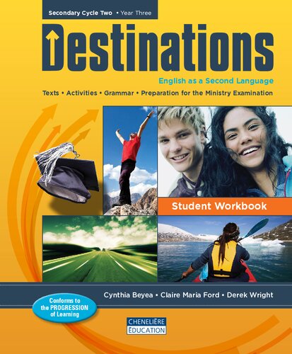 Destinations. English as a Second Language Secondary Cycle Two, Year Three. Student Workbook