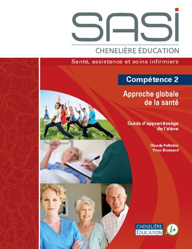 SASI Chenelière éducation : Compétence 2  Approche globale de la santé. Guide d'apprentissage de l'élève.