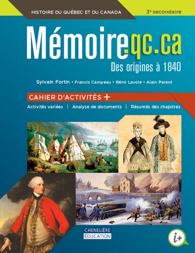 Mémoire.qc.ca, des origines à 1840 : histoire du Québec et du Canada, 3e secondaire. Cahier d'activités+