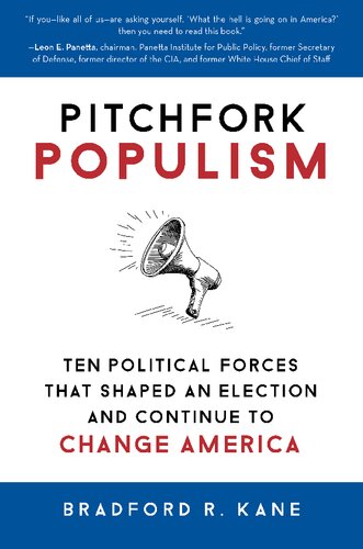 Pitchfork Populism: Ten Political Forces That Shaped an Election and Continue to Change America