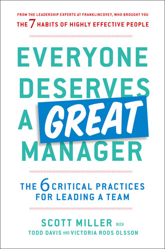 Everyone Deserves a Great Manager: The 6 Critical Practices for Leading a Team