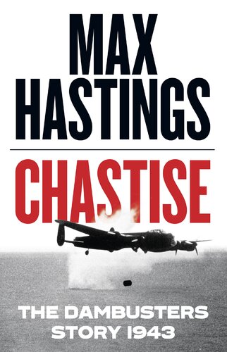 Chastise: The Dambusters story 1943