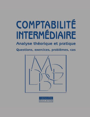 Comptabilité intermédiaire : analyse théorique et pratique : questions, exercices, problèmes, cas