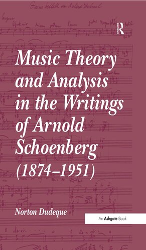 Music Theory and Analysis in the Writings of Arnold Schoenberg (1874-1951)