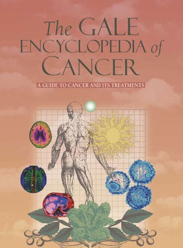 The Gale Encyclopedia of Cancer: A Guide to Cancer and Its Treatments