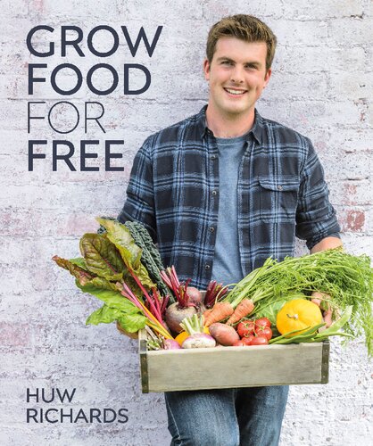 Grow Food for Free: The easy, sustainable, zero-cost way to a plentiful harvest