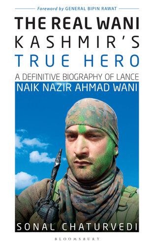 The Real Wani Kashmir's True Hero: A Definitive Biography of Lance Naik Nazir Ahmad Wani