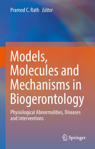 Models, Molecules and Mechanisms in Biogerontology: Physiological Abnormalities, Diseases and Interventions