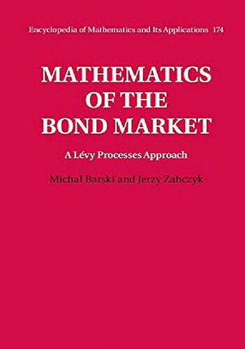 Mathematics of the Bond Market: A Lévy Processes Approach (Encyclopedia of Mathematics and its Applications)