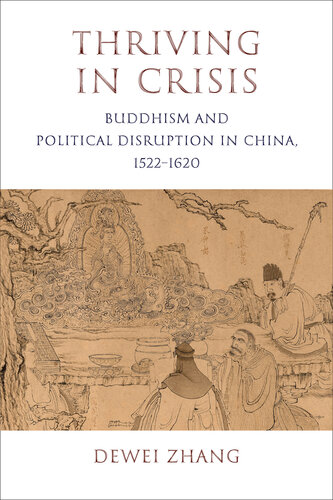 Thriving in Crisis: Buddhism and Political Disruption in China, 1522–1620 (The Sheng Yen in Chinese Buddhist Studies)