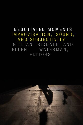 Negotiated Moments: Improvisation, Sound, and Subjectivity