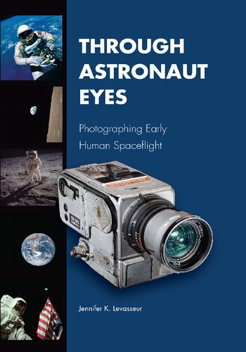 Through Astronaut Eyes: Photographing Early Human Spaceflight