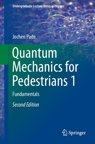 Quantum Mechanics for Pedestrians 1: Fundamentals (Undergraduate Lecture Notes in Physics)