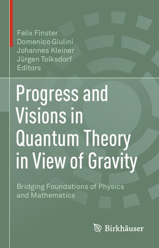 Progress and Visions in Quantum Theory in View of Gravity: Bridging Foundations of Physics and Mathematics