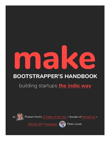 MAKE: Bootstrapper’s Handbook, Building Startups The Indie Way