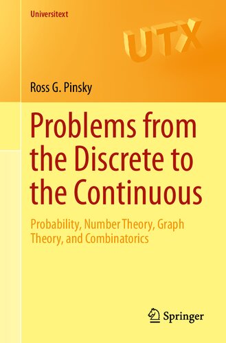 Problems from the Discrete to the Continuous: Probability, Number Theory, Graph Theory, and Combinatorics (Universitext)