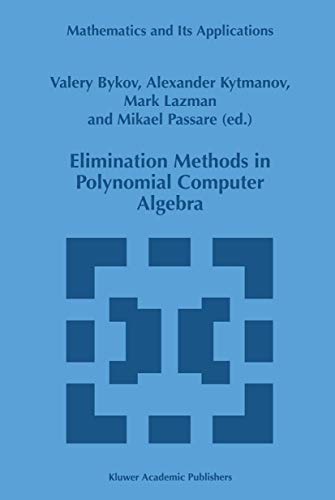 Elimination Methods in Polynomial Computer Algebra (Mathematics and Its Applications)