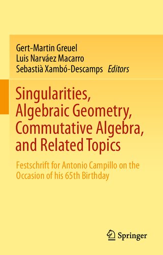 Singularities, Algebraic Geometry, Commutative Algebra, and Related Topics: Festschrift for Antonio Campillo on the Occasion of his 65th Birthday