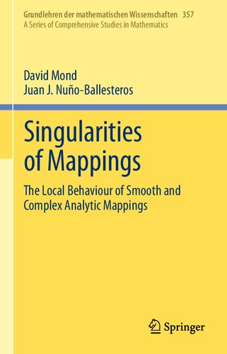 Singularities of Mappings: The Local Behaviour of Smooth and Complex Analytic Mappings (Grundlehren der mathematischen Wissenschaften)