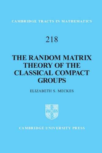 The Random Matrix Theory of the Classical Compact Groups (Cambridge Tracts in Mathematics)