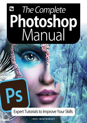 The Complete Photoshop Manual ; Expert Tutorials To Improve Your Skills - July 2020