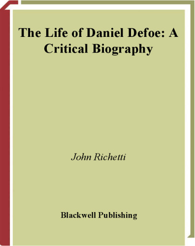 The Life of Daniel Defoe: A Critical Biography