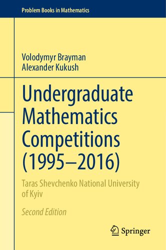 Undergraduate Mathematics Competitions (1995–2016): Taras Shevchenko National University of Kyiv (Problem Books in Mathematics)