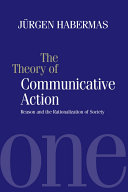 The Theory of Communicative Action: Reason and the Rationalization of Society