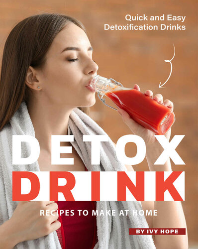 Detox Drink Recipes to Make at Home: Quick and Easy Detoxification Drinks