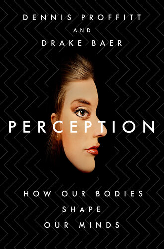 Perception ; How Our Bodies Shape Our minds