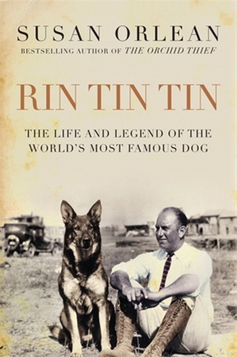 Rin Tin Tin: the life and legend of the world's most famous dog